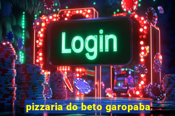 pizzaria do beto garopaba